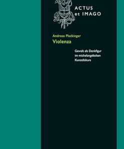 Violenza Gewalt als Denkfigur im michelangelesken Kunstdiskurs 1st edition by Andreas Plackinger 3110403463, 978-3110403466