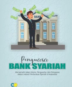 Penguasa Bank Syari ah Memahami Relasi Ulama Pengusaha dan Penguasa dalam Industri Perbankan Syariah di Indonesia Dr. Aji Damanuri